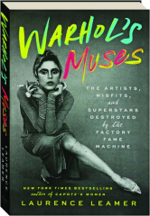 WARHOL'S MUSES: The Artists, Misfits, and Superstars Destroyed by the Factory Fame Machine cover