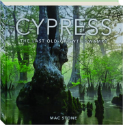 CYPRESS: The Last Old-Growth Swamps cover