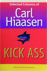 KICK ASS: Selected Columns of Carl Hiaasen cover