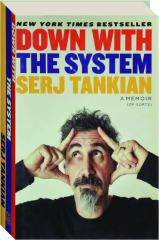 DOWN WITH THE SYSTEM: A Memoir (of Sorts)