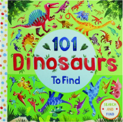 101 DINOSAURS TO FIND: Search and Find
