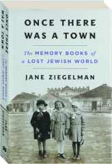 ONCE THERE WAS A TOWN: The Memory Books of a Lost Jewish World
