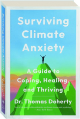 SURVIVING CLIMATE ANXIETY: A Guide to Coping, Healing, and Thriving