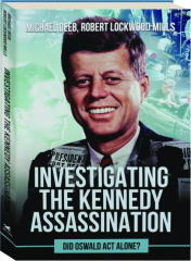 INVESTIGATING THE KENNEDY ASSASSINATION: Did Oswald Act Alone?