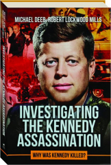 INVESTIGATING THE KENNEDY ASSASSINATION, VOLUME 2: Why Was Kennedy Killed?