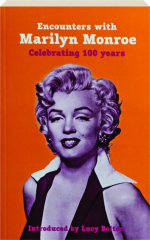 ENCOUNTERS WITH MARILYN MONROE: Celebrating 100 Years