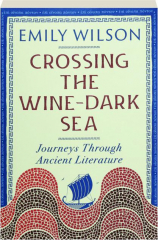 CROSSING THE WINE-DARK SEA: Journeys Through Ancient Literature cover