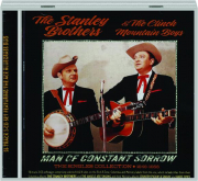 THE STANLEY BROTHERS & THE CLINCH MOUNTAIN BOYS: Man of Constant Sorrow--The Singles Collection, 1946-1958