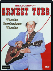 THE LEGENDARY ERNEST TUBB: Thanks Troubadour Thanks cover