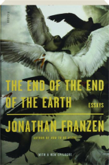 THE END OF THE END OF THE EARTH: Essays