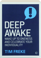 DEEP AWAKE: Wake Up to Oneness and Celebrate Your Individuality
