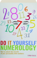 DO IT YOURSELF NUMEROLOGY: How to Unlock the Secrets of Your Personality with Numbers cover