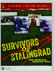 SURVIVORS OF STALINGRAD: The Russian-German War