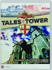 TALES FROM THE TOWER: The History of the Tower of London...From Palace to Prison