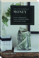 THE LITTLE BOOK OF MONEY: A Guide to Managing Your Finances, Building Your Wealth, and Investing in Yourself cover