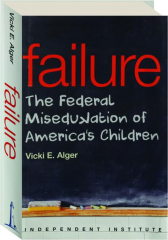 FAILURE: The Federal Miseducation of America's Children cover