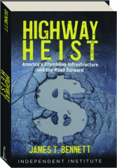 HIGHWAY HEIST: America's Crumbling Infrastructure and the Road Forward