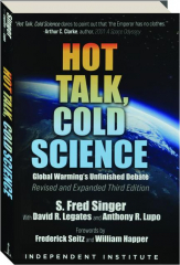HOT TALK, COLD SCIENCE, REVISED THIRD EDITION: Global Warming's Unfinished Debate