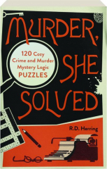 MURDER, SHE SOLVED: 120 Cozy Crime and Murder Mystery Logic Puzzles cover