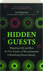 HIDDEN GUESTS: Migrating Cells and How the New Science of Microchimerism Is Redefining Human Identity