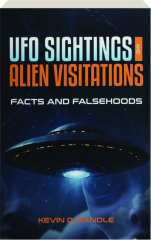 UFO SIGHTINGS AND ALIEN VISITATIONS: Facts and Falsehoods cover