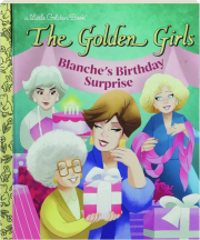 BLANCHE'S BIRTHDAY SURPRISE: The Golden Girls--A Little Golden Book cover