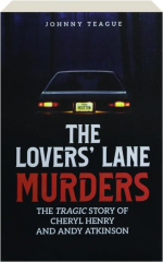 THE LOVERS' LANE MURDERS: The Tragic Story of Cheryl Henry and Andy Atkinson