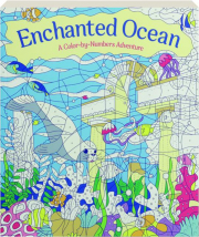 ENCHANTED OCEAN: A Color-by-Numbers Adventure