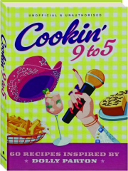 COOKIN' 9 TO 5: 60 Recipes Inspired by Dolly Parton cover