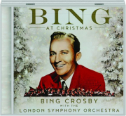 BING AT CHRISTMAS: Bing Crosby with the London Symphony Orchestra cover