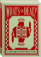 WHAT'S THE DEAL? 52 Card Games for Every Kind of Player