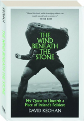 THE WIND BENEATH THE STONE: My Quest to Unearth a Piece of Ireland's Folklore