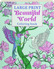 LARGE PRINT BEAUTIFUL WORLD COLORING BOOK cover