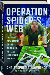 OPERATION SPIDER'S WEB: Ukraine's Devastating Drone Attack on Russia's Long-Range Aircraft cover