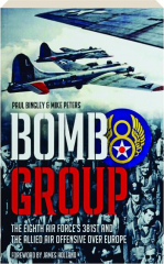BOMB GROUP: The Eighth Air Force's 381st and the Allied Air Offensive Over Europe cover