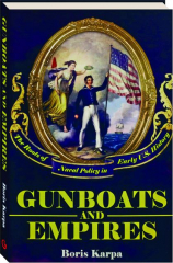 GUNBOATS AND EMPIRES: The Roots of Naval Policy in Early U.S. History cover