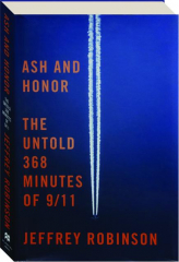 ASH AND HONOR: The Untold 368 Minutes of 9/11 cover