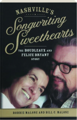 NASHVILLE'S SONGWRITING SWEETHEARTS: The Boudleaux and Felice Bryant Story cover