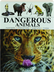 DANGEROUS ANIMALS: Hunters, Predators, Habitats, Types