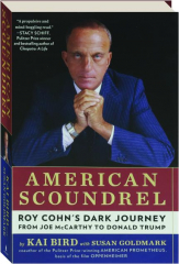 AMERICAN SCOUNDREL: Roy Cohn's Dark Journey from Joe McCarthy to Donald Trump