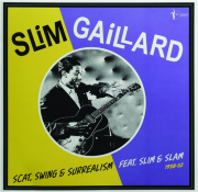 SLIM GAILLARD: Scat, Swing & Surrealism, 1938-52