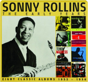 SONNY ROLLINS: The Early Years--Eight Classic Albums, 1953-1956