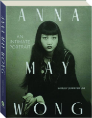 ANNA MAY WONG: An Intimate Portrait cover
