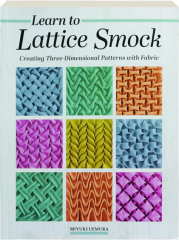 LEARN TO LATTICE SMOCK: Creating Three-Dimensional Patterns with Fabric