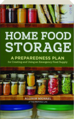 HOME FOOD STORAGE: A Preparedness Plan for Creating and Using an Emergency Food Supply cover
