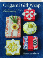 ORIGAMI GIFT WRAP: 25 Beautiful, Tape-Free Techniques for Mindful Gift-Giving