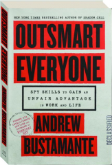OUTSMART EVERYONE: Spy Skills to Gain an Unfair Advantage in Work and Life cover