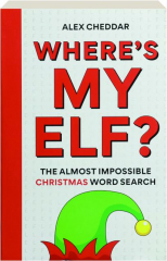 WHERE'S MY ELF? The Almost Impossible Christmas Word Search