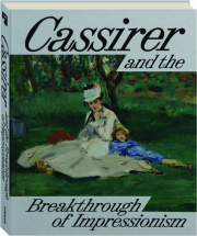 CASSIRER AND THE BREAKTHROUGH OF IMPRESSIONISM cover