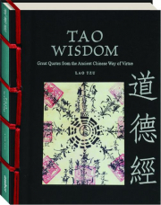 TAO WISDOM: Great Quotes from the Ancient Chinese Way of Virtue